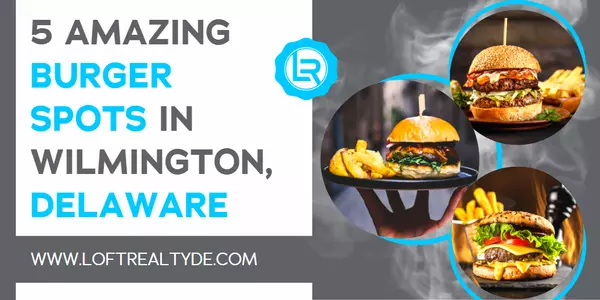 5 Amazing Burger Spots in Wilmington, Delaware,Zachary Foust