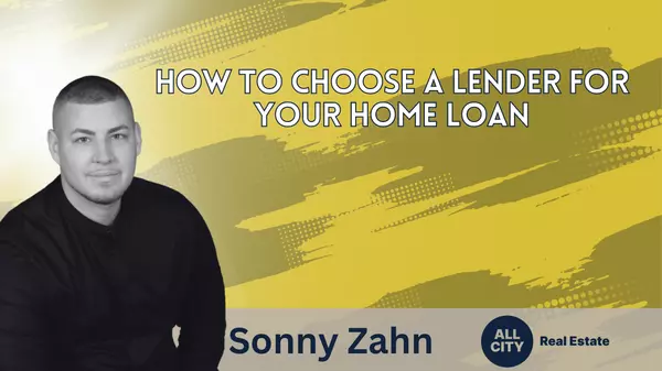 How to Choose a Lender for Your Home Loan,Sonny Zahn