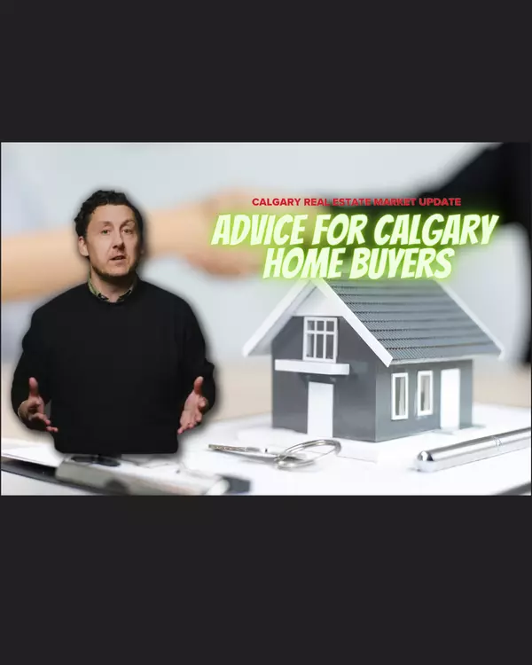Advice for Calgary Home Buyers - February 2023