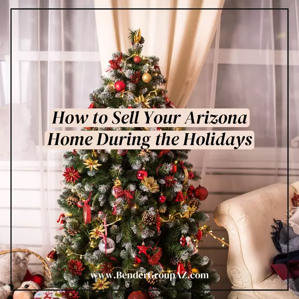 How to Sell Your Arizona Home During the Holidays,Wes Bender