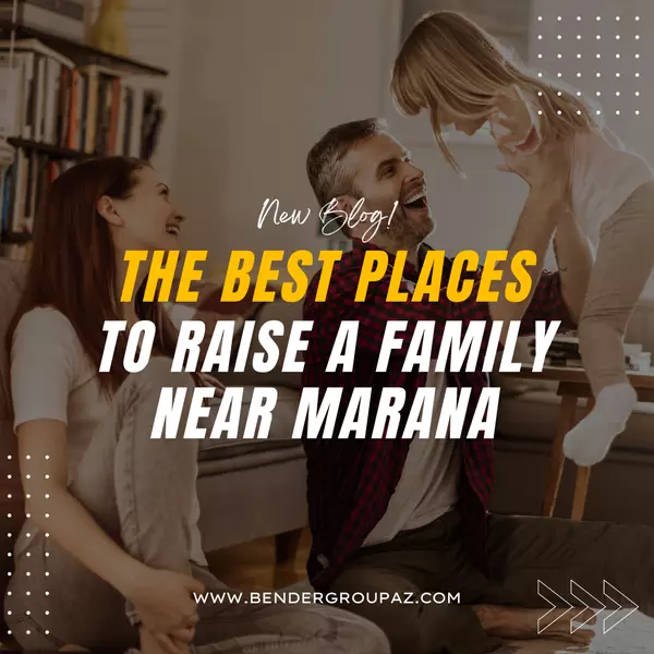 The Best Places to Raise a Family Near Marana,Wes Bender