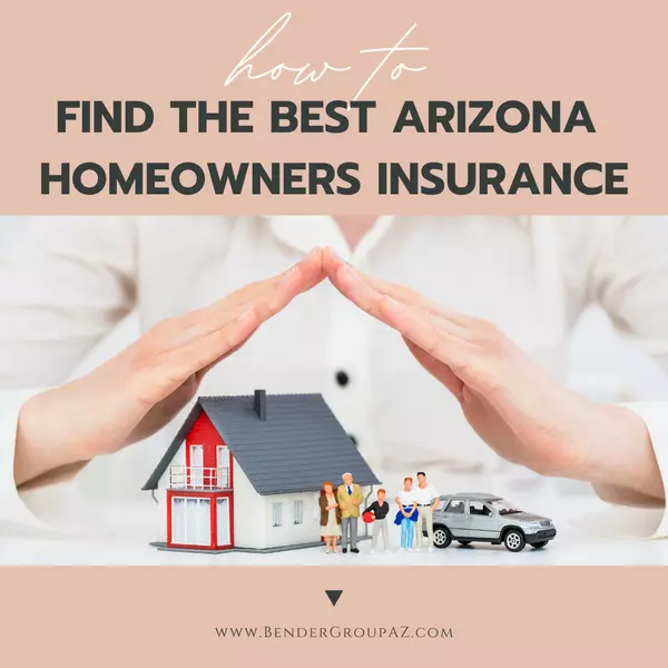 How to Find the Best Arizona Homeowners Insurance,Wes Bender