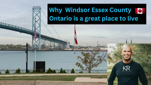 Why We Love Living In Windsor Essex County,Kris Ramotar