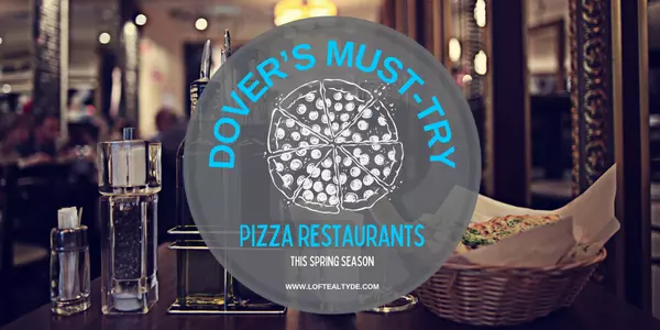 Dover’s Must-Try Pizza Restaurants This Spring Season,Zachary Foust