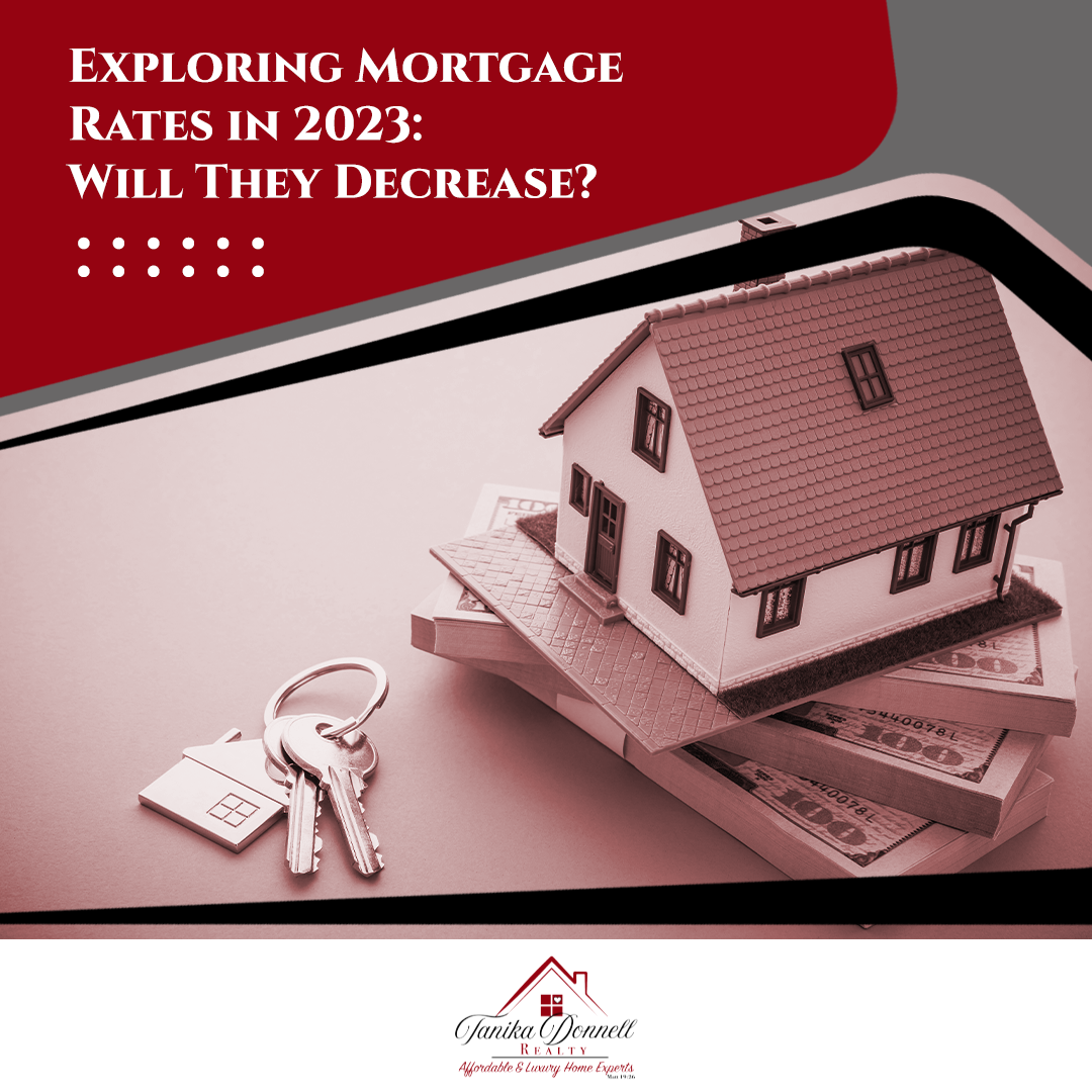 Exploring Mortgage Rates in 2023: Will They Decrease?