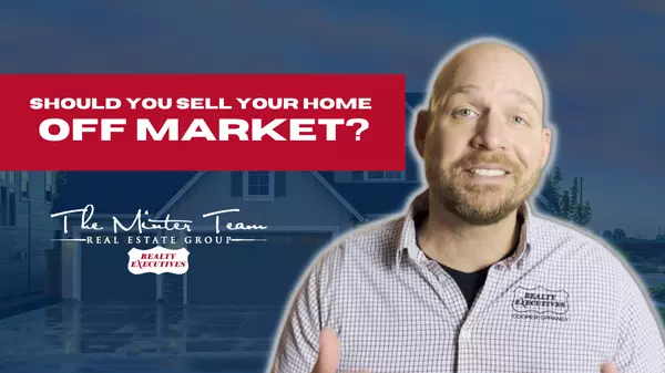 Should You Sell Your Home Off Market?,Jeff Minter