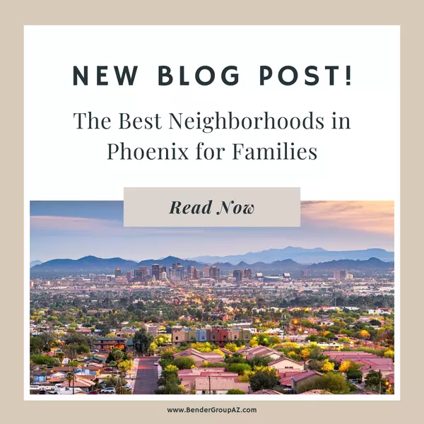 The Best Neighborhoods in Phoenix for Families,Wes Bender