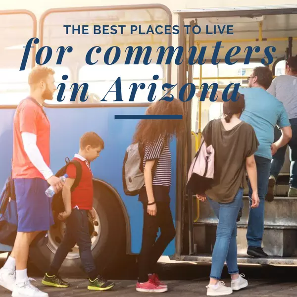 The Best Places to Live for Commuters in Arizona,Wes Bender