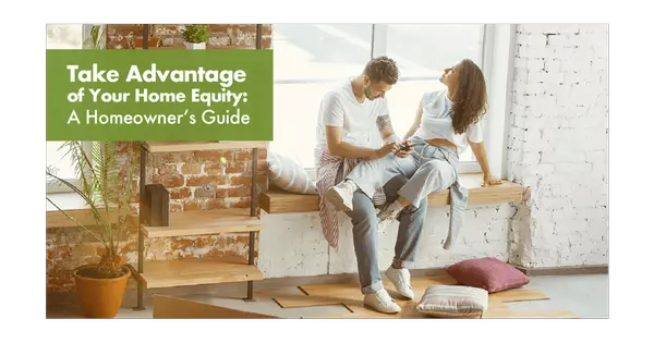 Take Advantage of Your Home Equity: A Homeowner’s Guide,Morganne Juarez