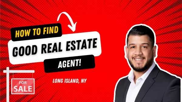 How to Find a Good Real Estate Agent on Long Island, NY