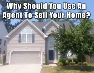 Why Should You Use An Agent To Sell Your Home?