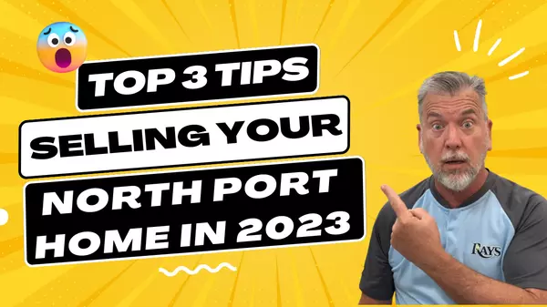 Top 3 Things to Sell Your North Port Florida Home,Bill Bambrick