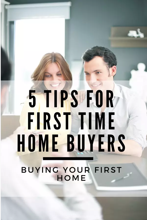 Top 5 First Time Home Buyer Tips 