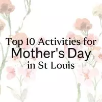 The Ultimate Mother's Day Guide: Top 10 Activities for Moms and Families in St. Louis,Jessica Nelson