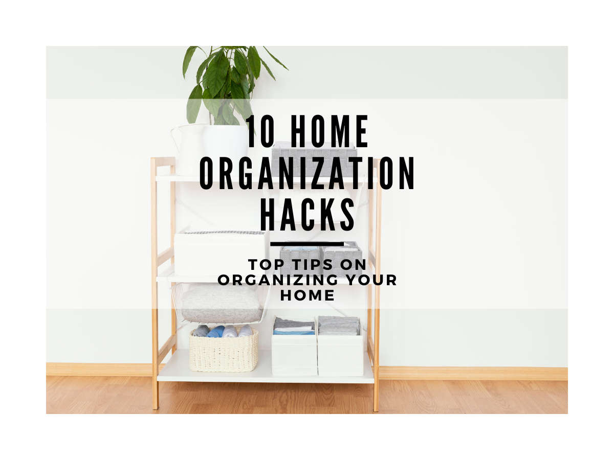 10 Home Organization Hacks: Get Your Home in Order!