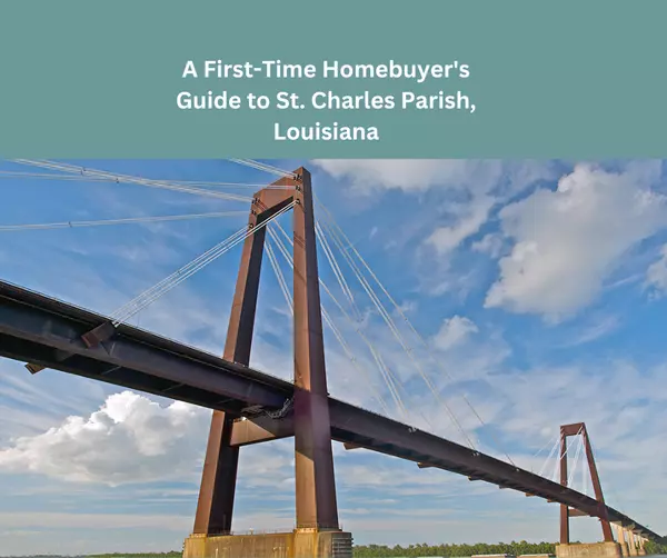 A First-Time Homebuyer's Guide to St. Charles Parish, Louisiana,Brandy Nichols