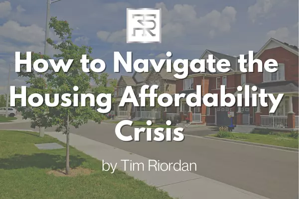 How to Navigate the Housing Affordability Crisis,Tim Riordan