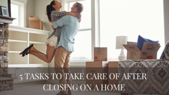 5 Tasks to Take Care of After Closing on a Home