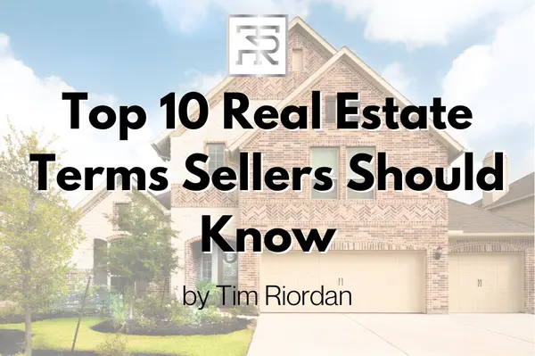 Top 10 Real Estate Terms Sellers Should Know,Tim Riordan