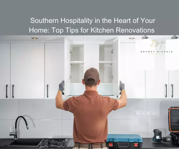 Southern Hospitality in the Heart of Your Home: Top Tips for Kitchen Renovations ,Brandy Nichols