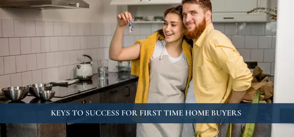 Keys to Success for First Time Home Buyers ,Kasia Giron