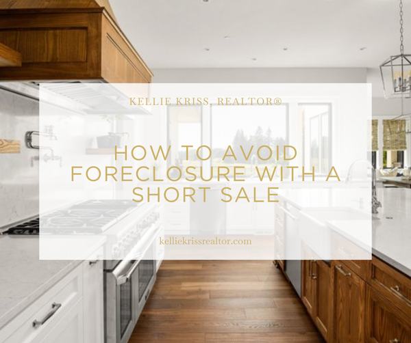 How to Avoid Foreclosure with a Short Sale,Kellie Kriss