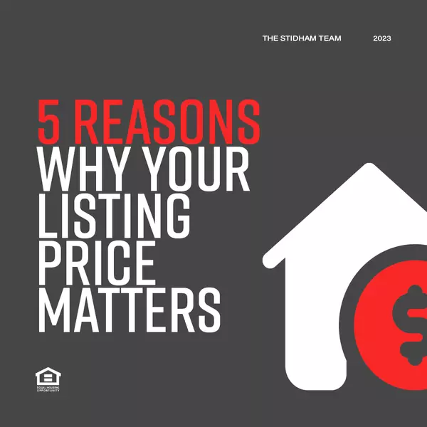 5 Reasons Why Pricing Your Home Right Matters