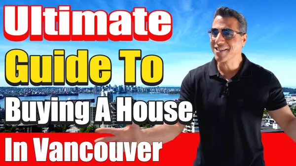 The Ultimate Guide To Buying A House In Vancouver!,Craig Veroni