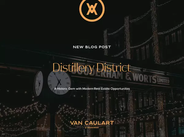 The Distillery District: A Historic Gem with Modern Real Estate Opportunities,Jeremy Van Caulart