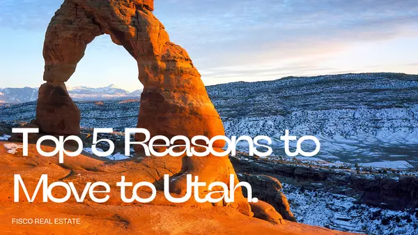 Top 5 Reasons to Move to Utah,Ambry Fisco