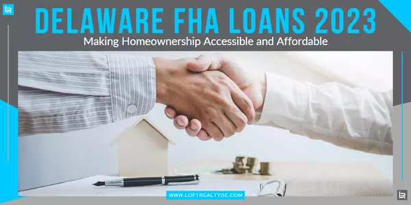 Delaware FHA Loans 2023: Making Homeownership Accessible and Affordable,Zachary Foust