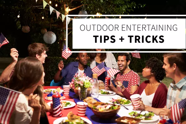 Outdoor Entertaining Tips + Tricks,Bob Lucido Team