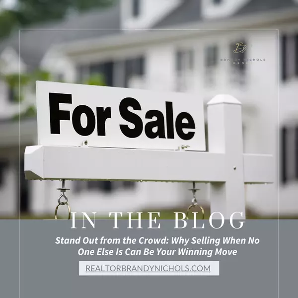 Stand Out from the Crowd: Why Selling When No One Else Is Can Be Your Winning Move,Brandy Nichols