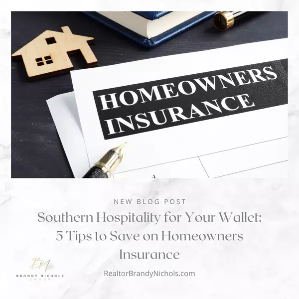 Southern Hospitality for Your Wallet: 5 Tips to Save on Homeowners Insurance,Brandy Nichols