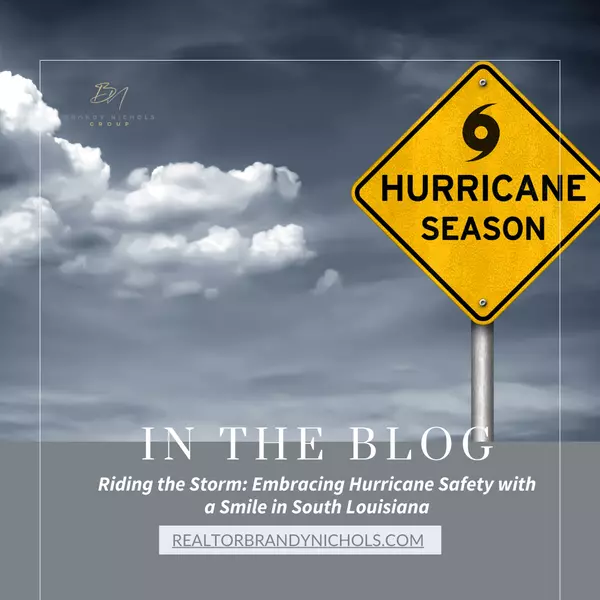  Riding the Storm: Embracing Hurricane Safety with a Smile in South Louisiana,Brandy Nichols