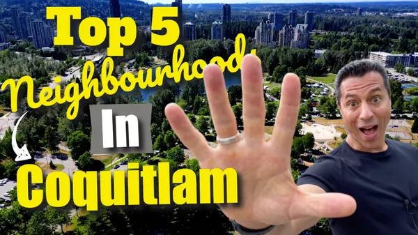 Top 5 Neighbourhoods In Coquitlam BC | Best Neighbourhoods In Coquitlam,Craig Veroni