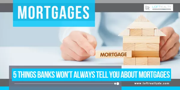 5 Things Banks Won’t Always Tell You About Mortgages,Zachary Foust