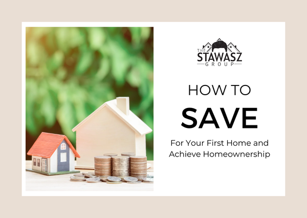 Ultimate Guide: How to Save for Your First Home and Achieve Homeownership,Ryan Stawasz