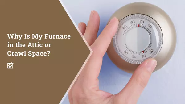 Why Is My Furnace in the Attic or Crawl Space?,Shawanda Robinson