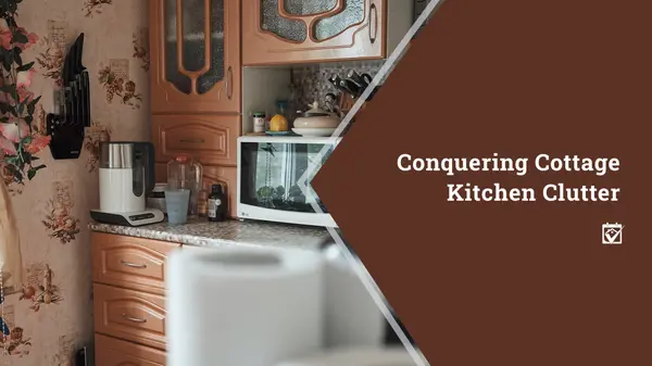 Conquering Cottage Kitchen Clutter,Shawanda Robinson