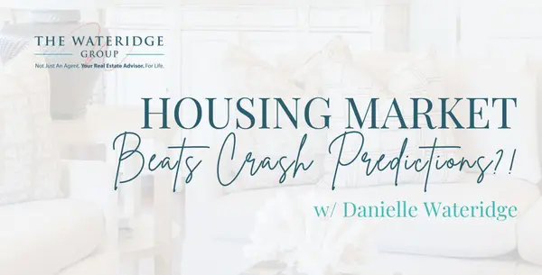 Housing Market Beats Crash Predictions?!,The Wateridge Group
