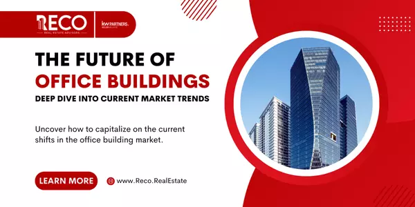 The Future of Office Buildings: A Deep Dive into the Current Market Trends,Reco Real Estate Advisors