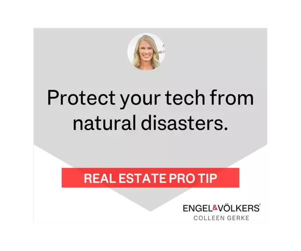 This Week's Real Estate Tip: Protect Your Technology From Natural Disasters,Colleen Gerke