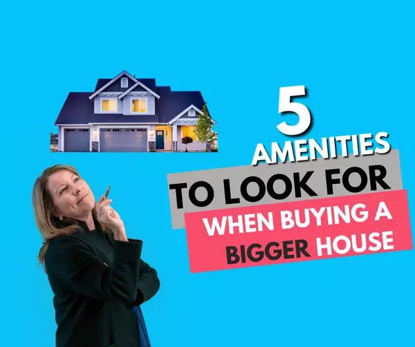 The Most Important Things to Consider When Buying a Larger Home,Laurie Dick