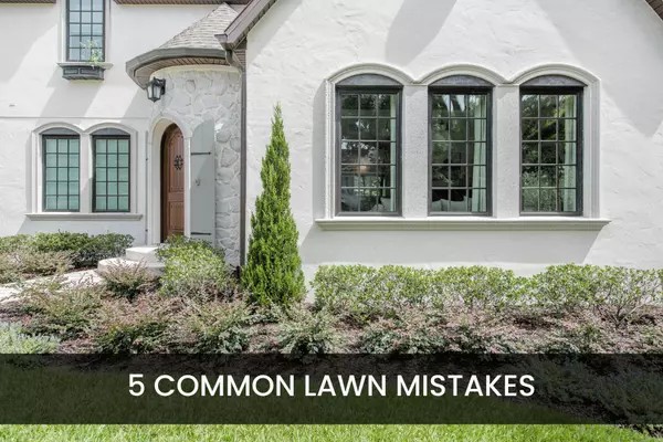 5 Common Lawn Mistakes,Jennifer Watson