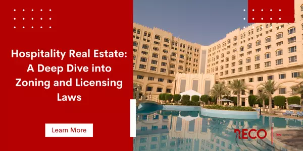 Hospitality Real Estate: A Deep Dive into Zoning and Licensing Laws,Reco Real Estate Advisors