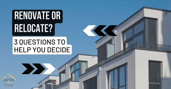 Renovate or Relocate? 3 Questions To Help You Decide,Cody And Jennifer Love