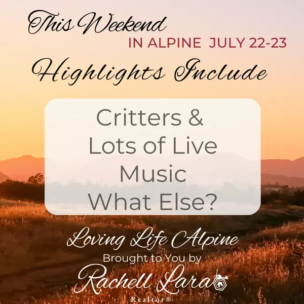 What to Do In Alpine This Weekend July 21-23,Rachell Lara