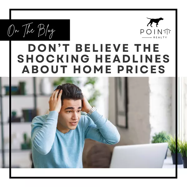 Don’t Fall for the Next Shocking Headlines About Home Prices,Stephanie Deeds
