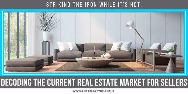 Striking the Iron While It's Hot: Decoding the Current Real Estate Market for Sellers,Zachary Foust